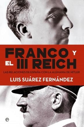Franco y el III Reich. Las relaciones de España con la Alemania de Hitler.. 