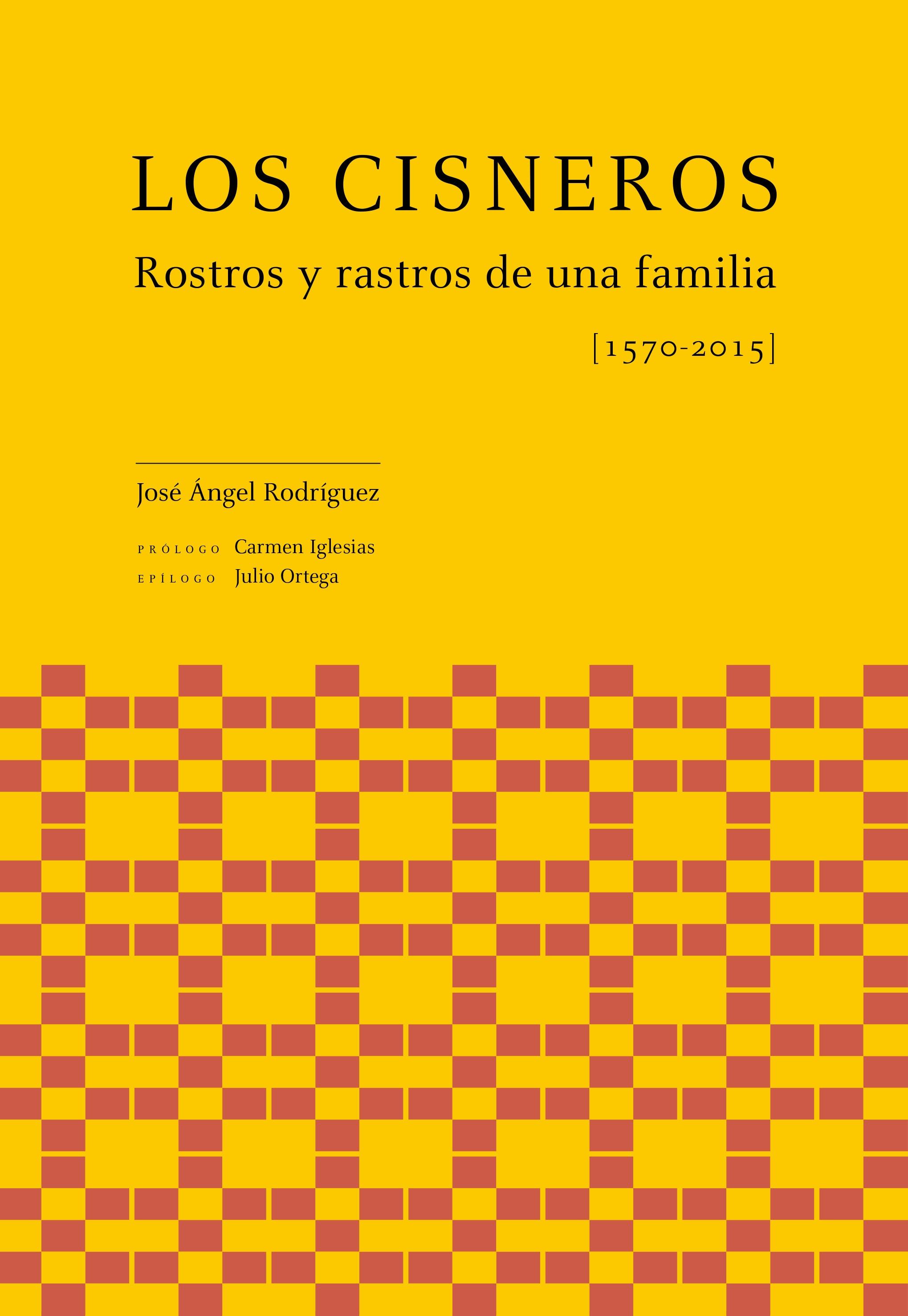 Los Cisneros. Rostros y rastros de una familia (1570-2015). 