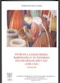 Vivir en la Edad Media: Barcelona y su entorno en los siglos XIII y XIV (1200-1344) Vol.III. 