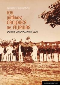 Los (últimos) caciques de Filipinas "Las elites coloniales antes del 98". 
