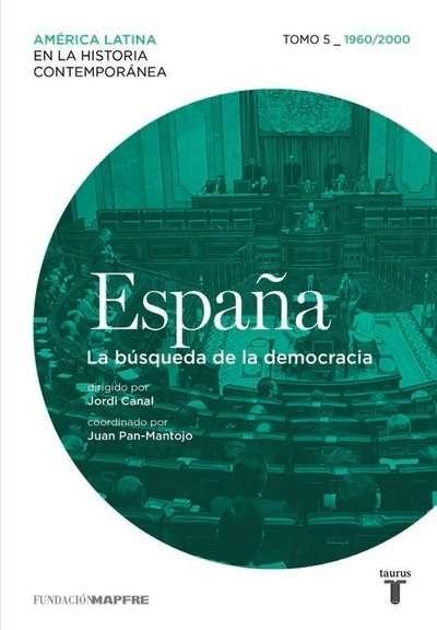 España - 5: La búsqueda de la democracia (1960/2010). 
