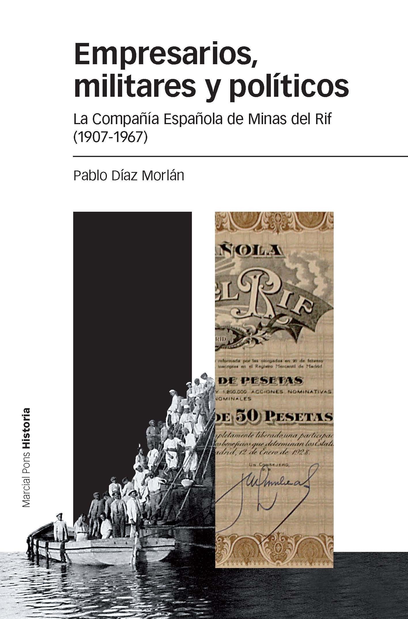 Empresarios, militares y políticos. La Compañía Española de Minas del Rif (1907-1967). 