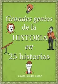 Grandes genios de la historia en 25 historias.