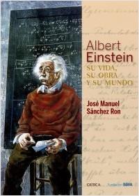 Albert Einstein: su vida, su obra y su mundo. 