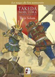 La saga de los samuráis, 2: Takeda Nobutora. La unificación de Kai. 
