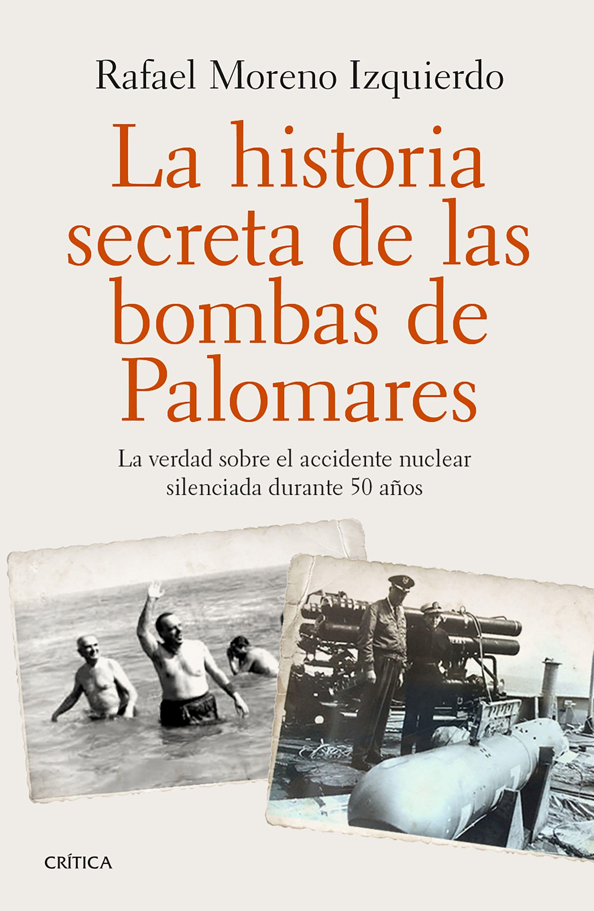 La historia secreta de las bombas de Palomares. 