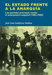 El estado frente a la anarquía "Los grandes procesos contra el anarquismo español (1883-1982)". 