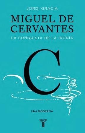 Miguel de Cervantes "La conquista de la ironía"