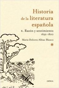 Historia de la literatura española 4: Razón y sentimiento 1692-1800. 