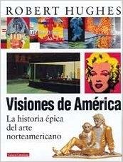 Visiones de América. La historia épica del arte norteamericano. 