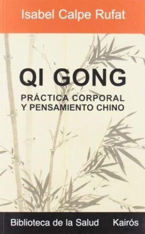 Qi Gong. Práctica corporal y pensamiento chino. 