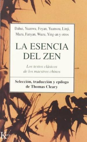 La esencia del zen "Los textos clasicos de los maestros chinos". 
