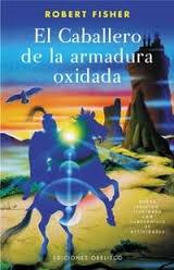 El caballero de la armadura oxidada "Nueva edición ilustrada con cuadernillo de actividades".