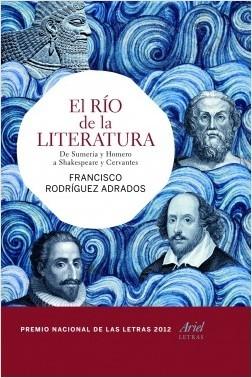 El río de la literatura: De Sumeria y Homero a Shakespeare y Cervantes.