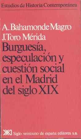 Burguesía, especulación y cuestión social en el Madrid del siglo XIX. 