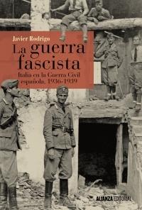 La guerra fascista. Italia en la guerra civil española 1936-1939. 