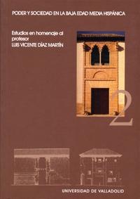 Poder y sociedad en la Baja Edad Media hispánica - (2 Vols.) "Estudios en Homenaje al profesor Luis Vicente Díaz Martín". 