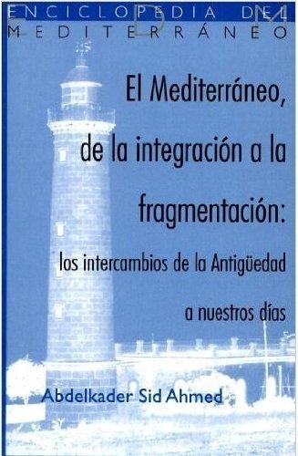 El Mediterráneo, de la integración a la fragmentación: los intercambios de la Antigüedad a nuestros días. 