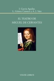 El teatro de Miguel de Cervantes. 