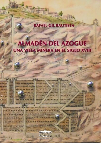 Almadén del Azogue: una villa minera en el siglo XVIII. 