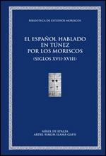 El español hablado en Túnez por los moriscos (siglos XVII-XVIII). 