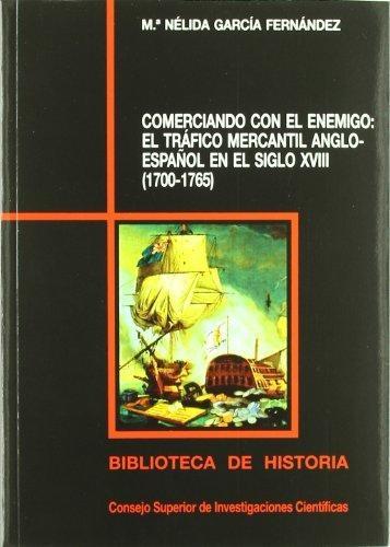 Comerciando con el enemigo: el tráfico mercantil anglo-español en el siglo XVIII "(1700-1765)". 