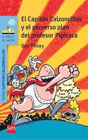 El Capitán Calzoncillos y el perverso plan del profesor Pipicaca "(Serie Capitán Calzoncillos - 4)".