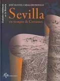 Sevilla en tiempos de Cervantes "Ciudades andaluzas en la historia". 