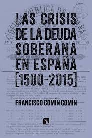 La crisis de la deuda soberana en España ( 1500-2015 ). 