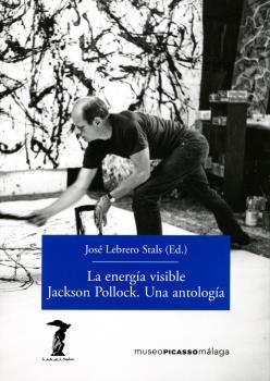 La energía visible. Jackson Pollock. Una antología. 
