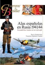 Alas españolas en Rusia 1941/44. Escuadrillas azules en la Luftwaffe. 