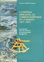 La empresa mercantil de correos marítimos de la Habana (1827-1851). Aproximación a los usos náuticos en. 