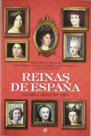 Reinas de España. Siglos XVIII-XXI "De María Luisa Gabriela de Saboya a Letizia Ortiz". 
