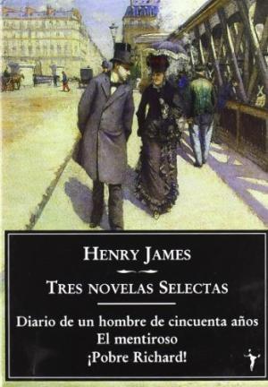 Tres novelas selectas (Estuche 3 Vols.) "Diario de un hombre de cincuenta años / El mentiroso / ¡Pobre Richard!". 