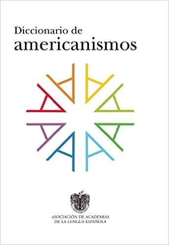 Diccionario de Americanismos. 