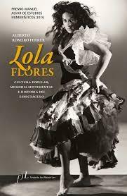 Lola Flores. Cultura popular, memoria sentimental e historia del espectáculo. 