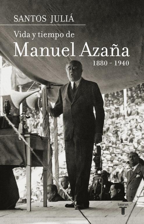 Vida y tiempo de Manuel Azaña, 1880-1940. 