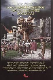 Los grandes asedios de las legiones romanas. 