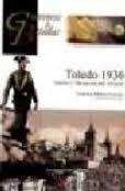 Toledo 1936. Asedio y liberación del Alcázar. 