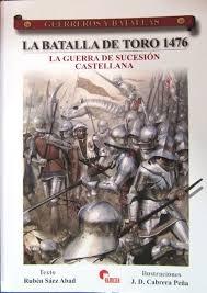 Guerreros y batallas, 57: La batalla de Toro 1476. La guerra de sucesión castellana.