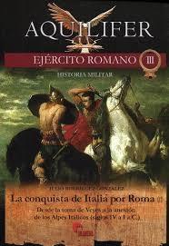 Ejército romano - III: La conquista de Italia por Roma (II) "Desde la toma de Veyes a la anexión de los Alpes Itálicos". 