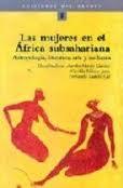 Las Mujeres en el África subsahariana "Antropología, literatura, arte y medicina". 