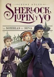 Sherlock, Lupin y yo - 6: Las sombras del Sena. 