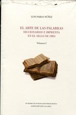 El arte de las palabras (2 Vols.) "Diccionarios e imprenta en el siglo de oro". 