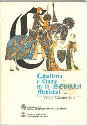 Caballería y linaje en la Sevilla medieval "Estudio genealógico y social". 