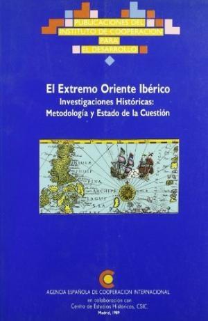 El Extremo Oriente Ibérico. Investigaciones históricas: Metodología y Estado de la Cuestión.