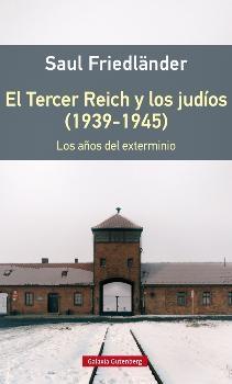 El Tercer Reich y los judíos (1939-1945). Los años del exterminio