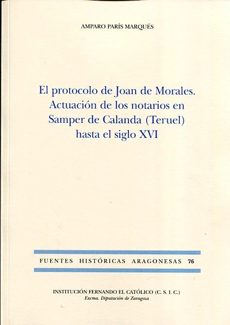 El protocolo de Joan de Morales. Actuación de los notarios en Samper de Calanda (Teruel) hasta el siglo . 