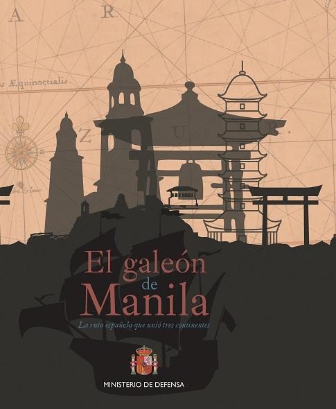 El Galeón de Manila. La ruta española que unió tres continentes.