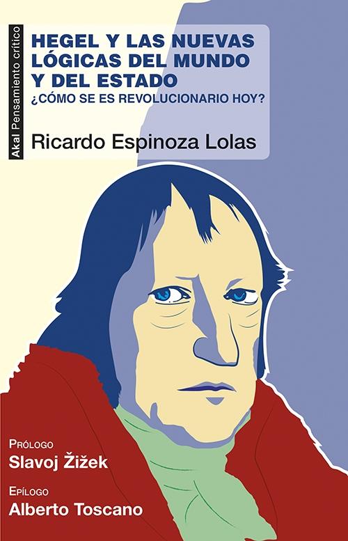 Hegel y las nuevas lógicas del mundo y del Estado ¿Cómo se es revolucionario hoy?